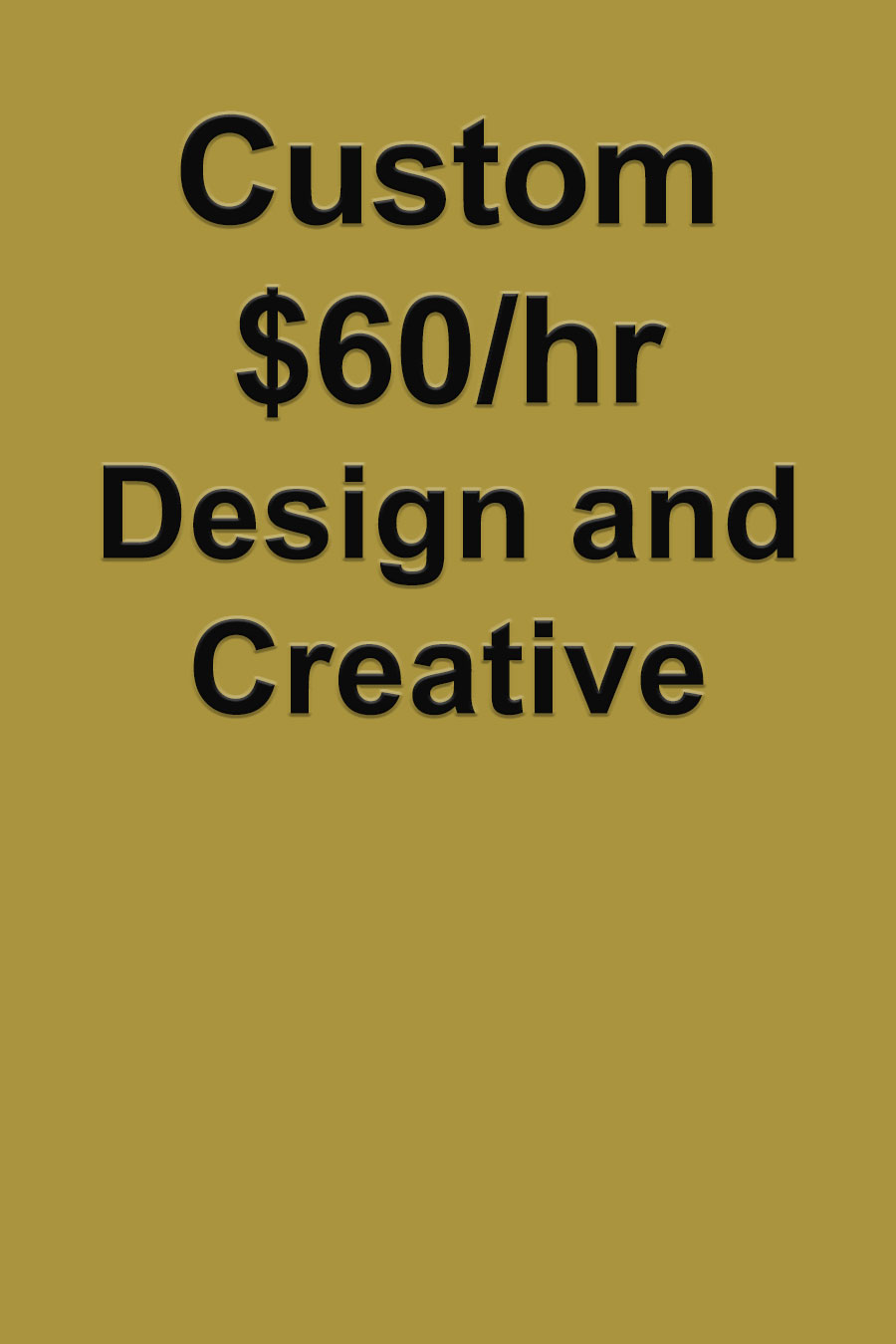 $60/hr Custom Design